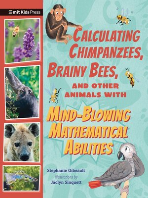 cover image of Calculating Chimpanzees, Brainy Bees, and Other Animals with Mind-Blowing Mathematical Abilities